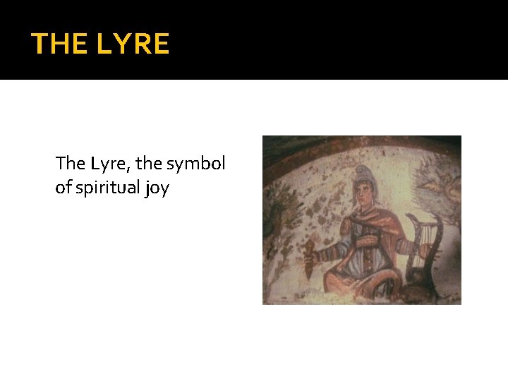 THE LYRE The Lyre, the symbol of spiritual joy 