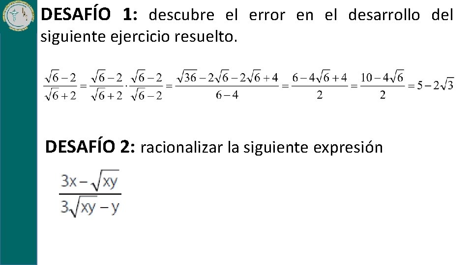 DESAFÍO 1: descubre el error en el desarrollo del siguiente ejercicio resuelto. DESAFÍO 2: DESAFÍO 1: descubre el error en el desarrollo del siguiente ejercicio resuelto. DESAFÍO 2: