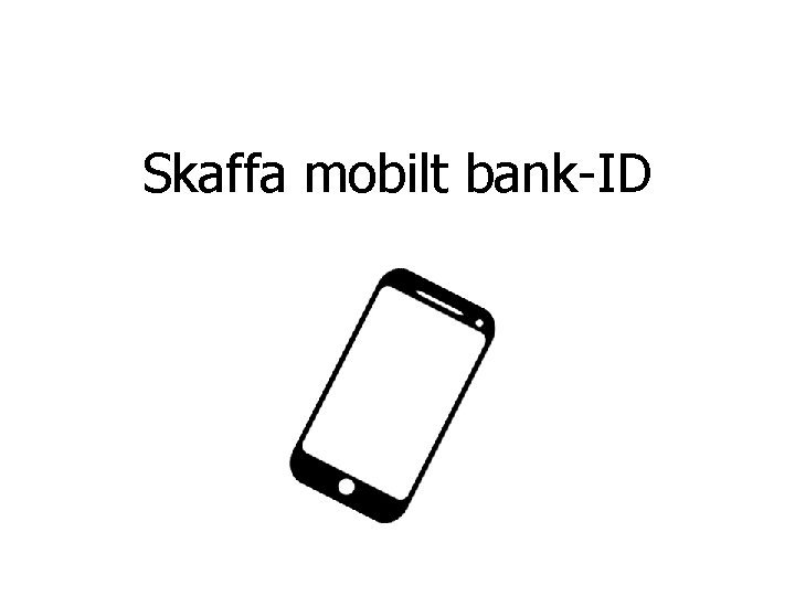 Skaffa mobilt bank-ID 