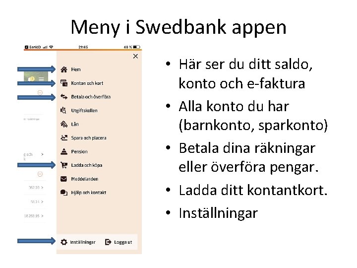 Meny i Swedbank appen • Här ser du ditt saldo, konto och e-faktura •