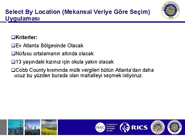 Select By Location (Mekansal Veriye Göre Seçim) Uygulaması q. Kriterler: q. Ev Atlanta Bölgesinde