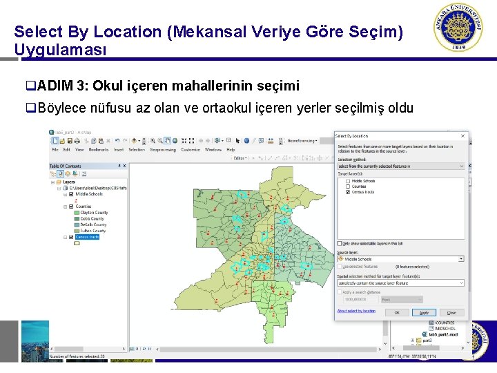 Select By Location (Mekansal Veriye Göre Seçim) Uygulaması q. ADIM 3: Okul içeren mahallerinin