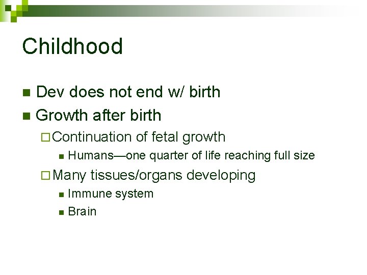 Childhood Dev does not end w/ birth n Growth after birth n ¨ Continuation