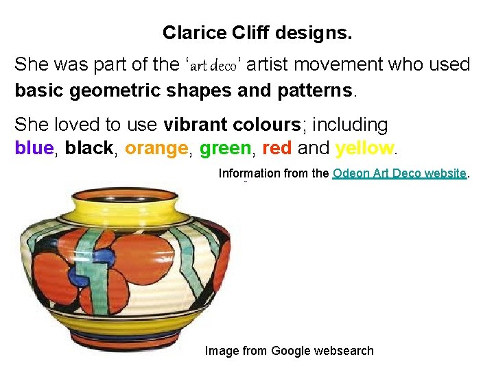 Clarice Cliff designs. She was part of the ‘art deco’ artist movement who used