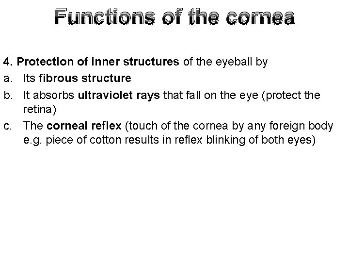 Functions of the cornea 4. Protection of inner structures of the eyeball by a.