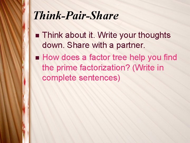 Think-Pair-Share n n Think about it. Write your thoughts down. Share with a partner. Think-Pair-Share n n Think about it. Write your thoughts down. Share with a partner.