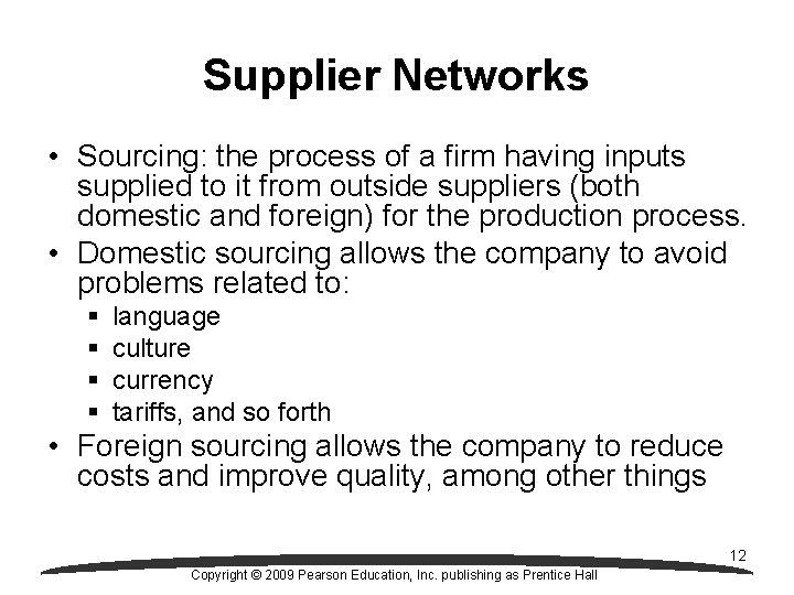 Supplier Networks • Sourcing: the process of a firm having inputs supplied to it