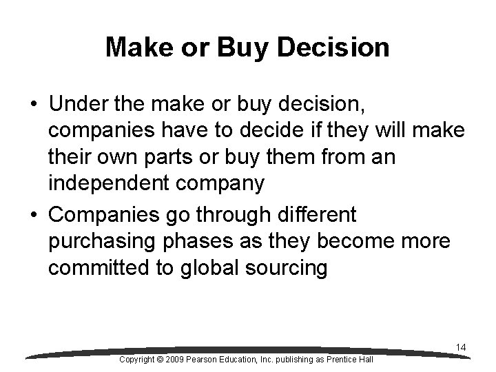 Make or Buy Decision • Under the make or buy decision, companies have to