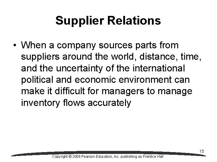 Supplier Relations • When a company sources parts from suppliers around the world, distance,