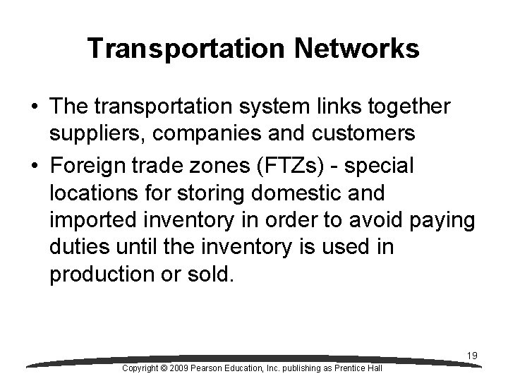 Transportation Networks • The transportation system links together suppliers, companies and customers • Foreign