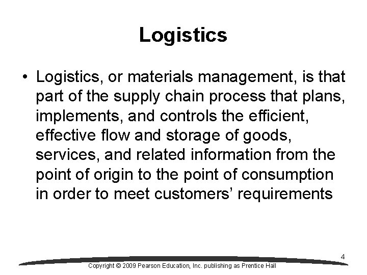 Logistics • Logistics, or materials management, is that part of the supply chain process