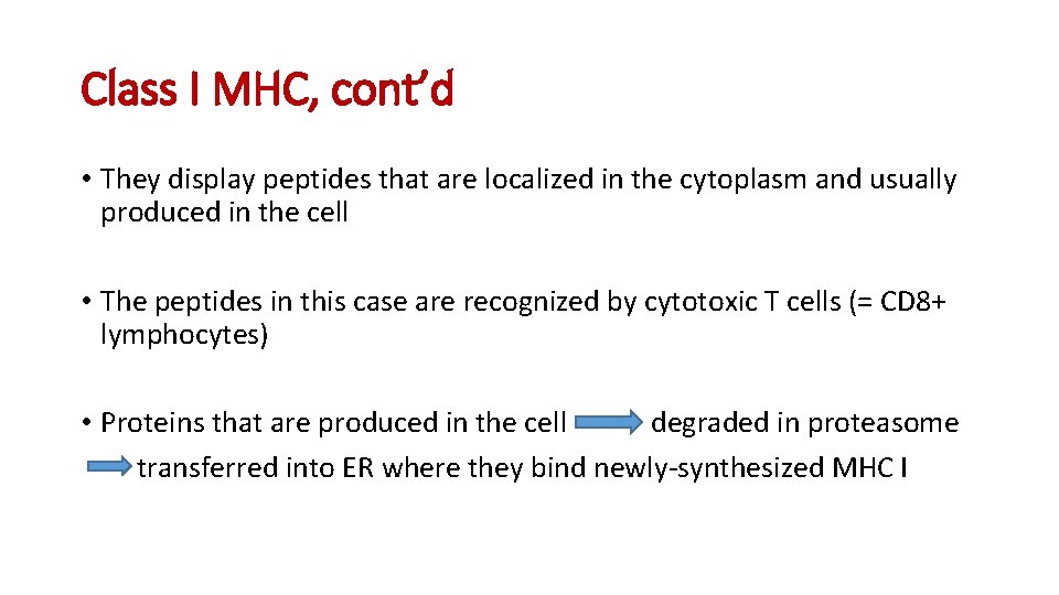 Class I MHC, cont’d • They display peptides that are localized in the cytoplasm