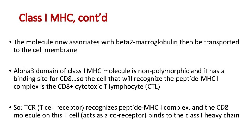Class I MHC, cont’d • The molecule now associates with beta 2 -macroglobulin then