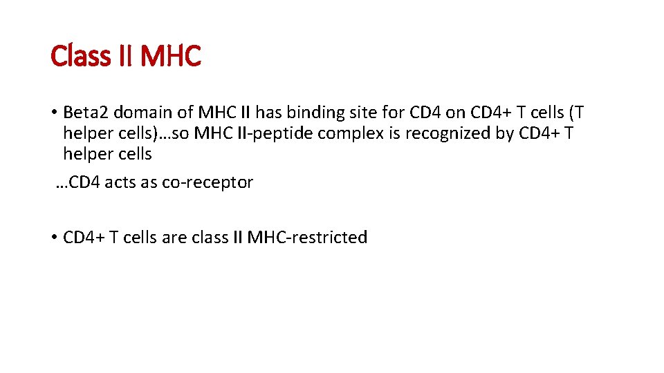 Class II MHC • Beta 2 domain of MHC II has binding site for