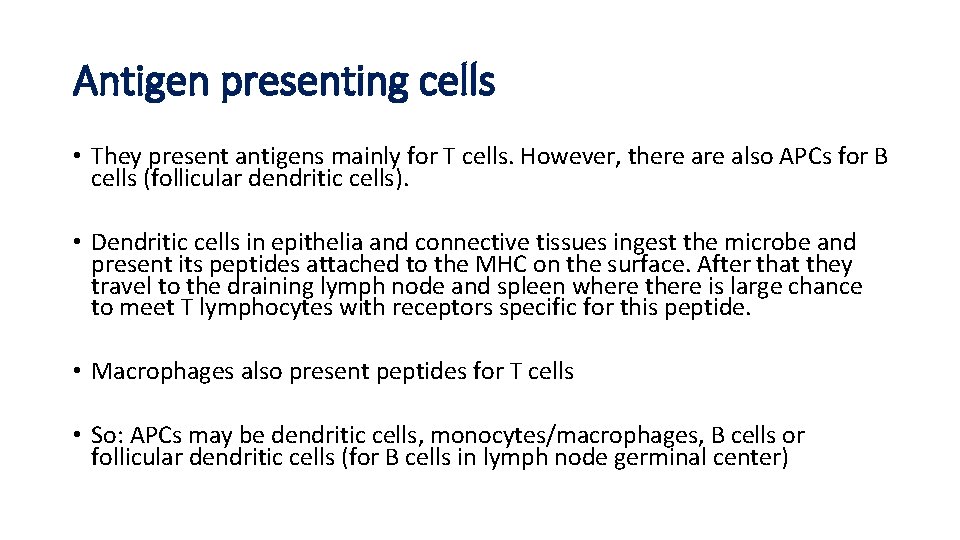 Antigen presenting cells • They present antigens mainly for T cells. However, there also