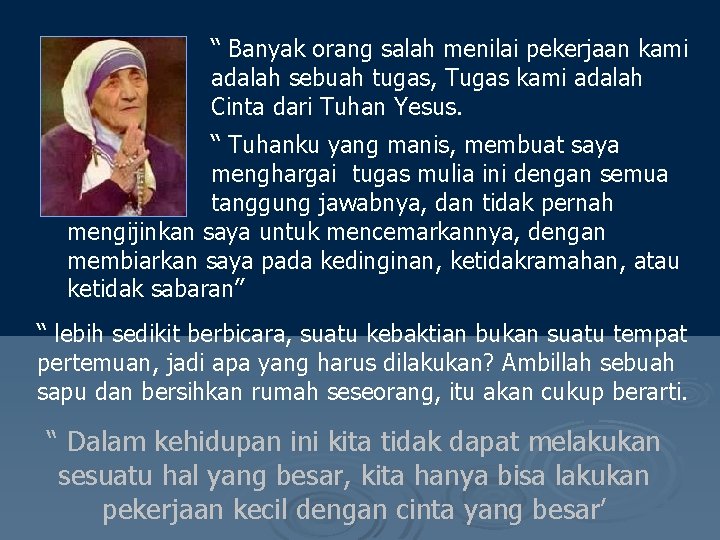 “ Banyak orang salah menilai pekerjaan kami adalah sebuah tugas, Tugas kami adalah Cinta