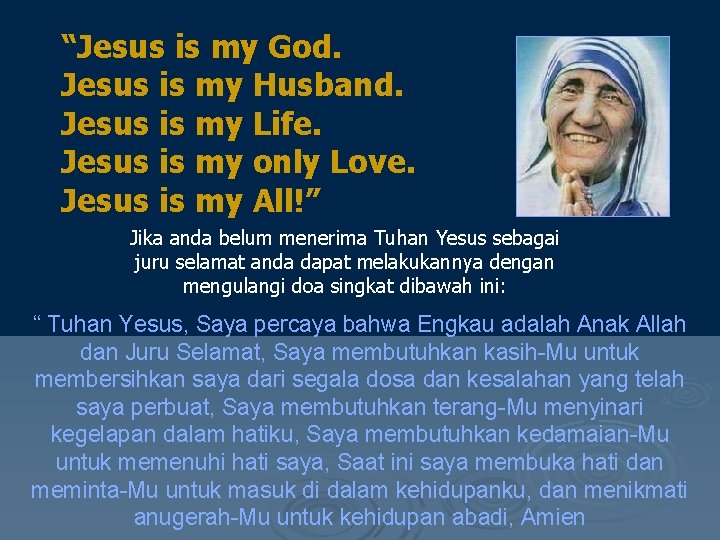 “Jesus is my God. Jesus is my Husband. Jesus is my Life. Jesus is