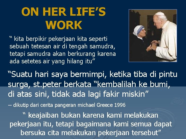 ON HER LIFE’S WORK “ kita berpikir pekerjaan kita seperti sebuah tetesan air di