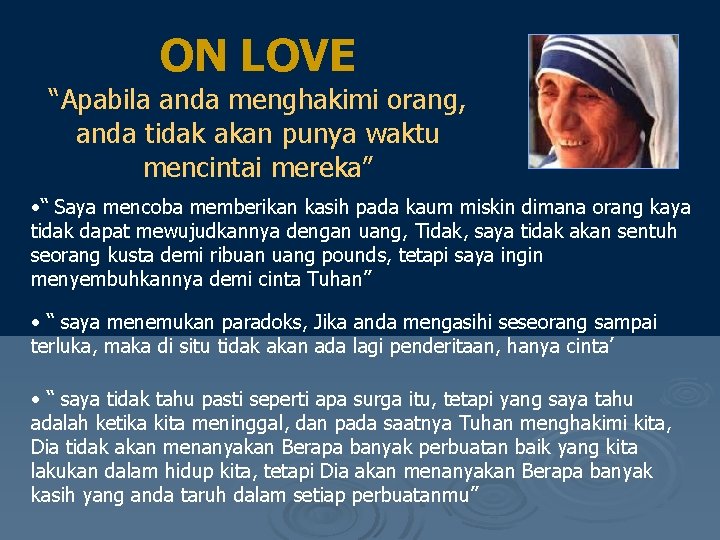 ON LOVE “Apabila anda menghakimi orang, anda tidak akan punya waktu mencintai mereka” •