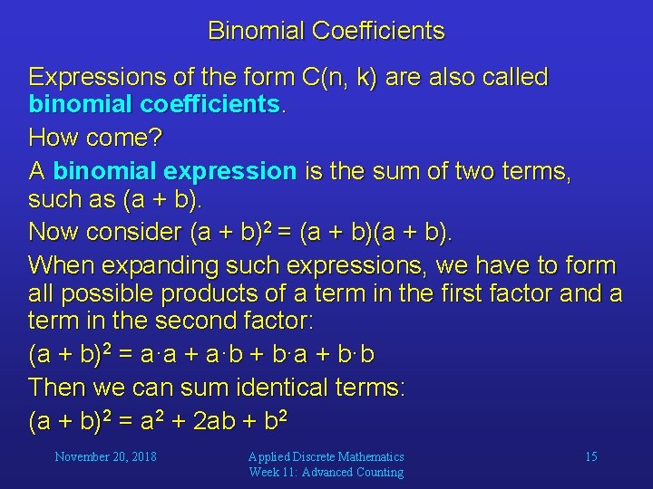 Binomial Coefficients Expressions of the form C(n, k) are also called binomial coefficients. How
