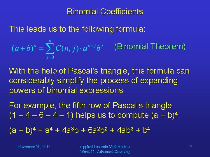 Binomial Coefficients This leads us to the following formula: (Binomial Theorem) With the help