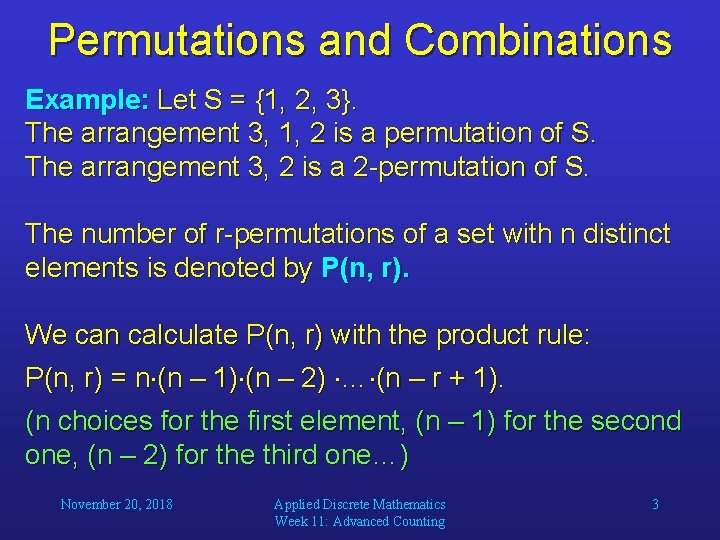 Permutations and Combinations Example: Let S = {1, 2, 3}. The arrangement 3, 1,