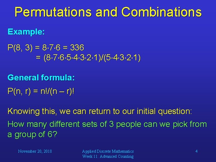 Permutations and Combinations Example: P(8, 3) = 8 7 6 = 336 = (8