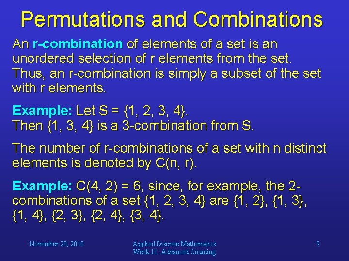 Permutations and Combinations An r-combination of elements of a set is an unordered selection