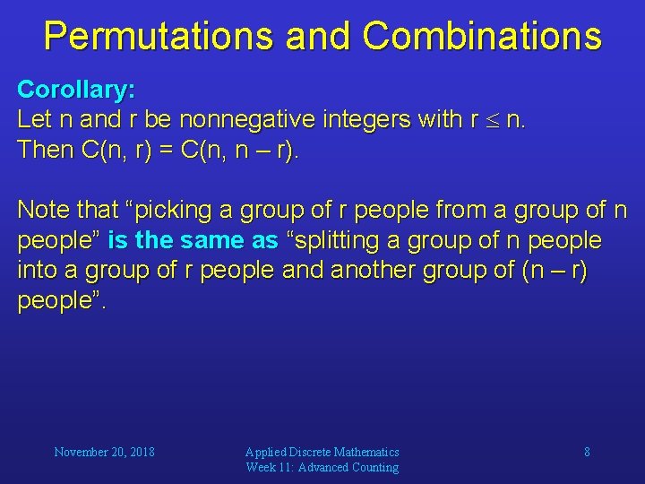 Permutations and Combinations Corollary: Let n and r be nonnegative integers with r n.