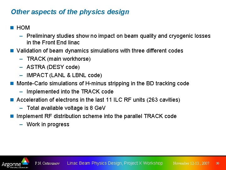 Other aspects of the physics design n HOM – Preliminary studies show no impact