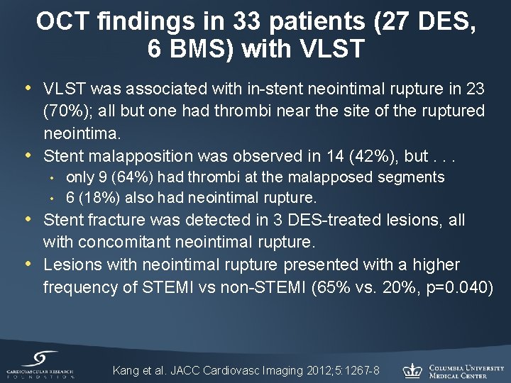 OCT findings in 33 patients (27 DES, 6 BMS) with VLST • VLST was