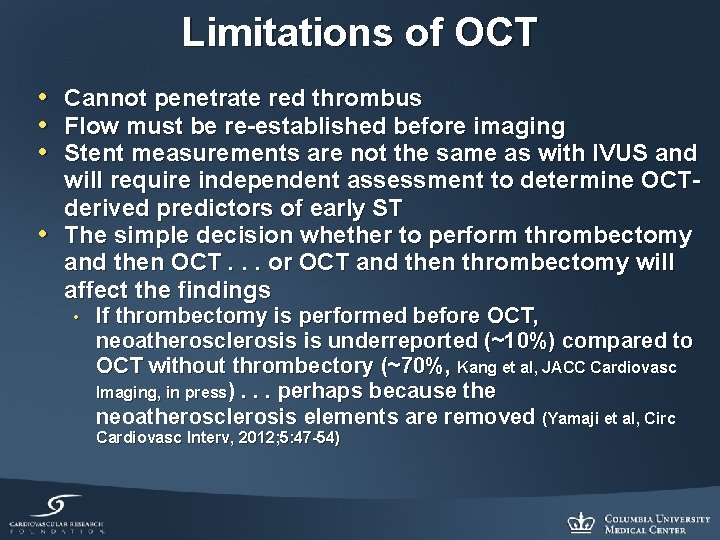 Limitations of OCT • Cannot penetrate red thrombus • Flow must be re-established before