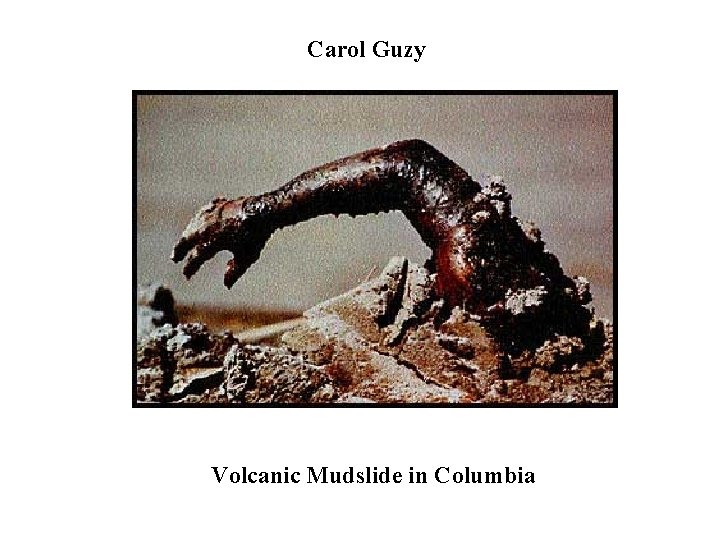 Carol Guzy Volcanic Mudslide in Columbia 