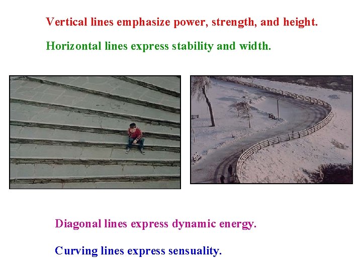 Vertical lines emphasize power, strength, and height. Horizontal lines express stability and width. Diagonal