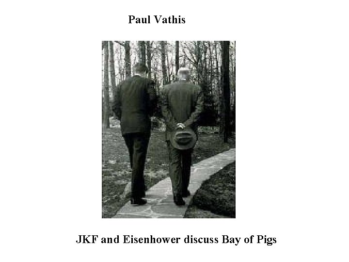 Paul Vathis JKF and Eisenhower discuss Bay of Pigs 