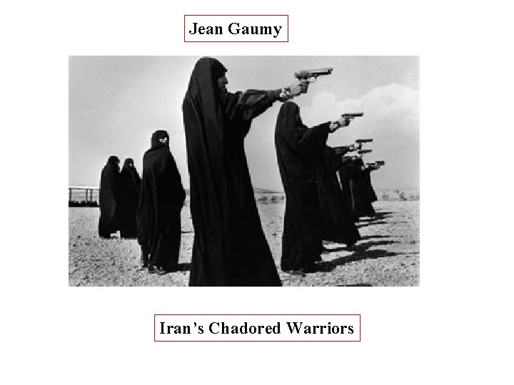 Jean Gaumy Iran’s Chadored Warriors Jean Gaumy Iran’s Chadored Warriors