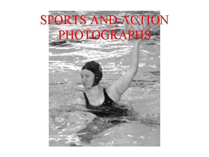SPORTS AND ACTION PHOTOGRAPHS 