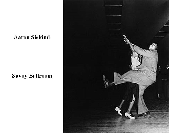  Aaron Siskind Savoy Ballroom 