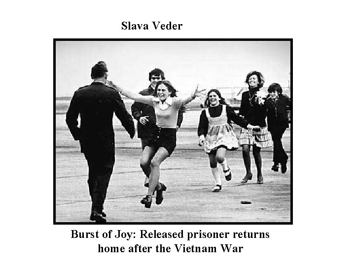 Slava Veder Burst of Joy: Released prisoner returns home after the Vietnam War 