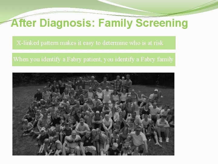 After Diagnosis: Family Screening X-linked pattern makes it easy to determine who is at