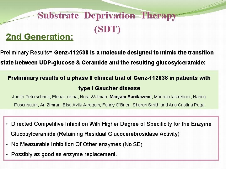 Substrate Deprivation Therapy (SDT) 2 nd Generation: Preliminary Results= Genz-112638 is a molecule designed