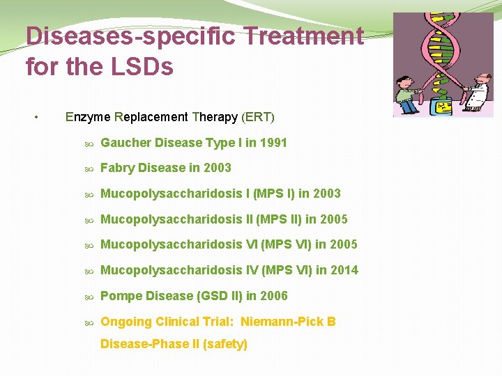 Diseases-specific Treatment for the LSDs • Enzyme Replacement Therapy (ERT) Gaucher Disease Type I
