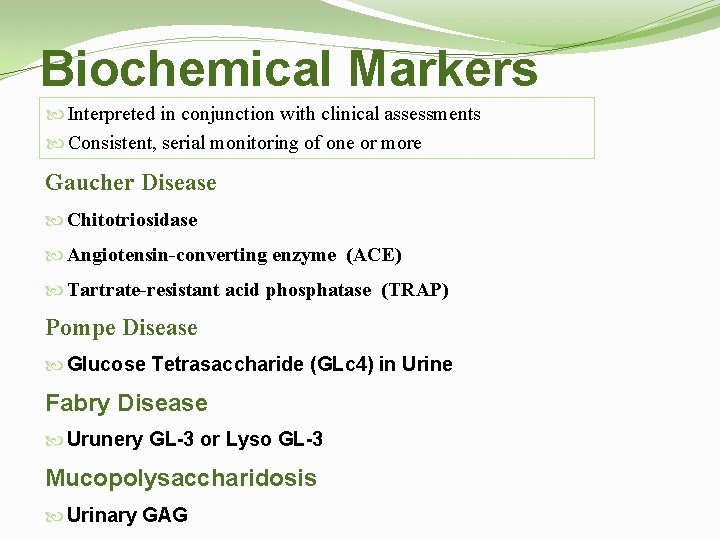 Biochemical Markers Interpreted in conjunction with clinical assessments Consistent, serial monitoring of one or