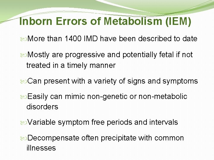Inborn Errors of Metabolism (IEM) More than 1400 IMD have been described to date