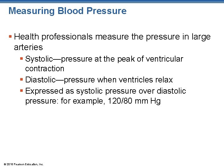 Measuring Blood Pressure § Health professionals measure the pressure in large arteries § Systolic—pressure Measuring Blood Pressure § Health professionals measure the pressure in large arteries § Systolic—pressure