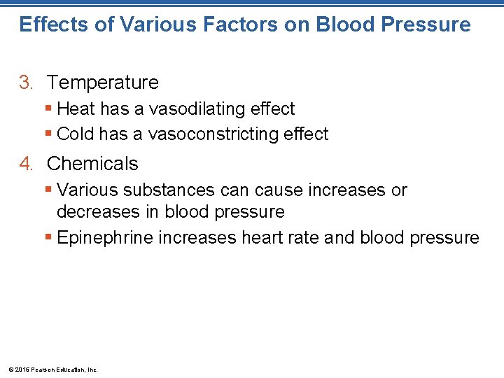 Effects of Various Factors on Blood Pressure 3. Temperature § Heat has a vasodilating