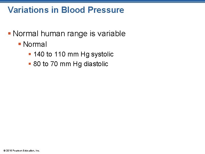 Variations in Blood Pressure § Normal human range is variable § Normal § 140