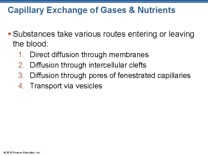 Capillary Exchange of Gases & Nutrients § Substances take various routes entering or leaving Capillary Exchange of Gases & Nutrients § Substances take various routes entering or leaving