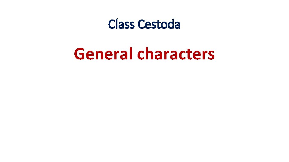 Class Cestoda General characters 