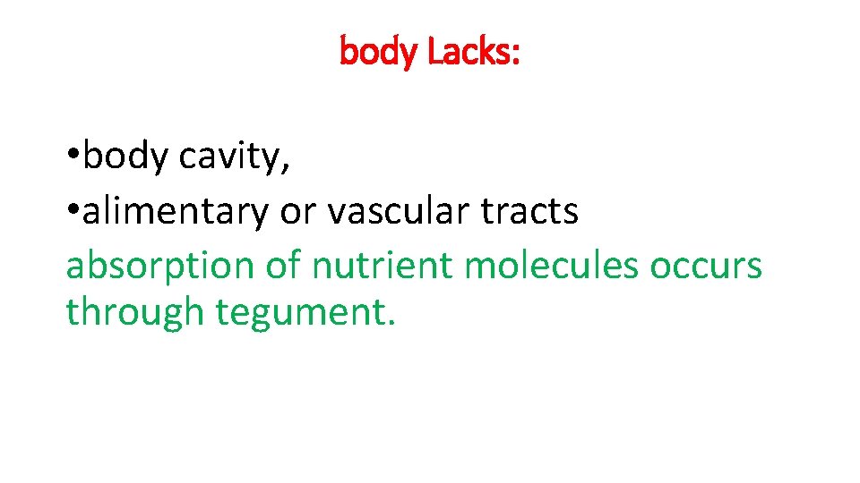 body Lacks: • body cavity, • alimentary or vascular tracts absorption of nutrient molecules